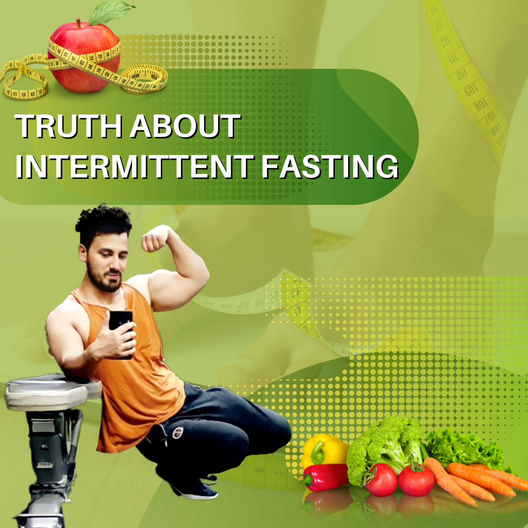 Truth about Intermittent Fasting